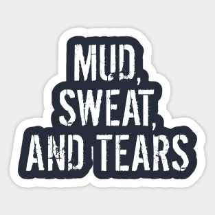 Mud Sweat and Tears Sticker